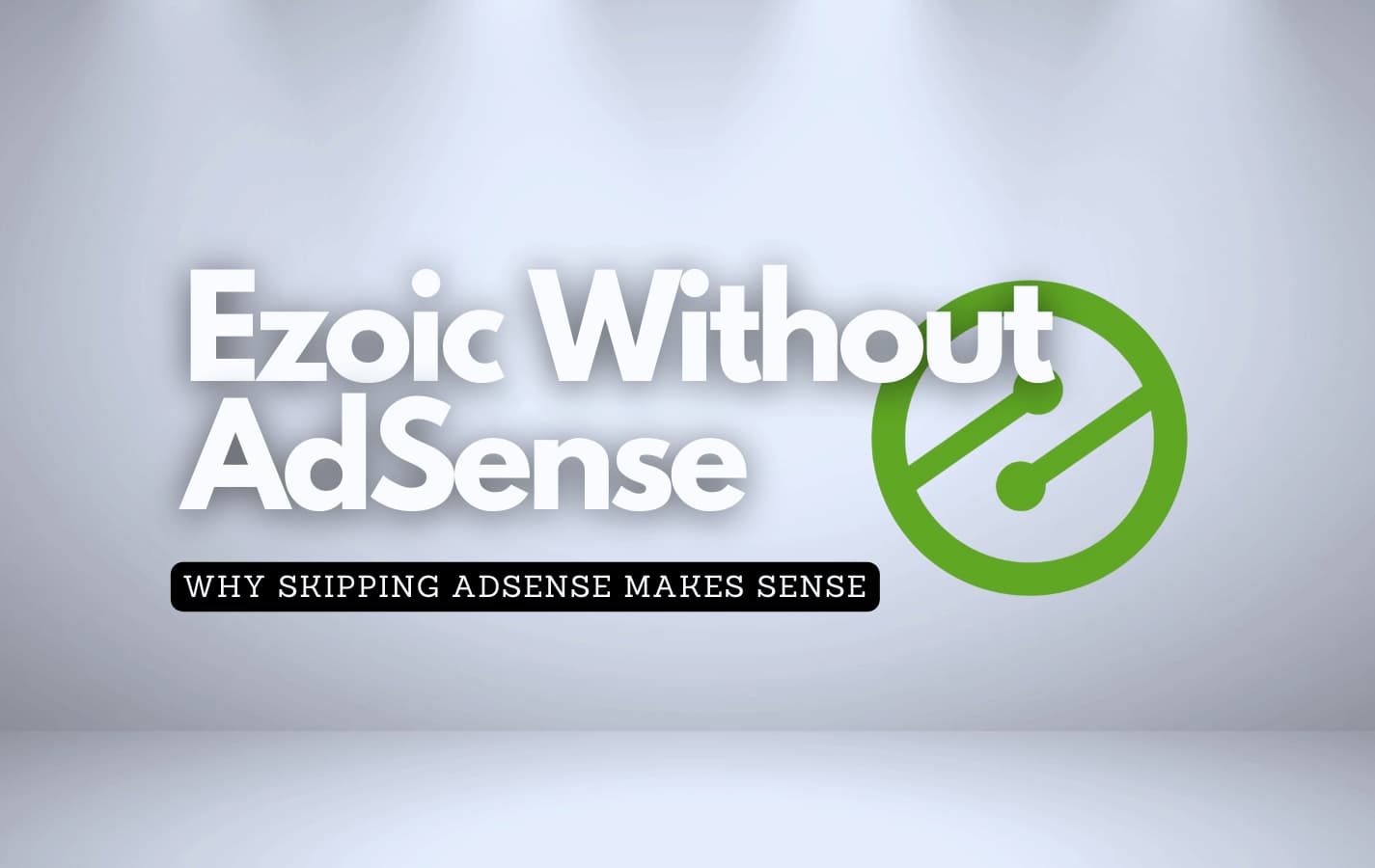 Ezoic logo against a white background with the text asking if Ezoic without AdSense makes sense