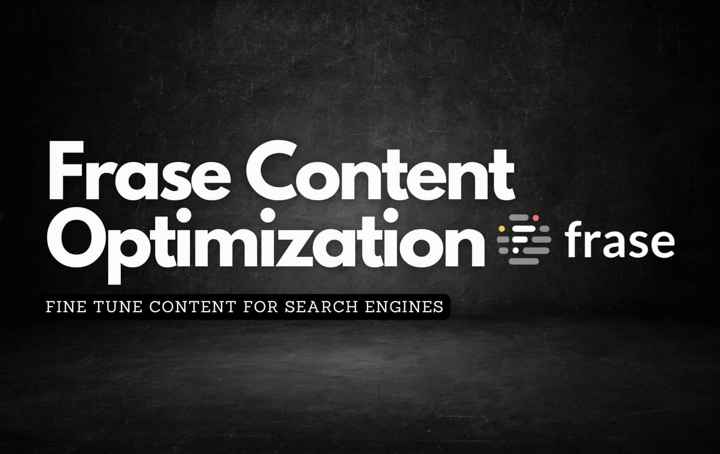 Frase logo against a dark background with the text overlay about optimizing content for Search Engines using Frase