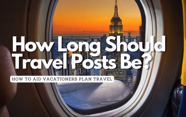 How Long Should A Travel Blog Post Be