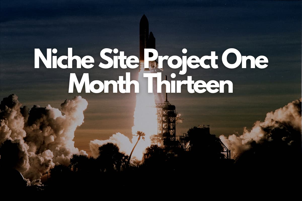 Niche Site Project One Month Thirteen