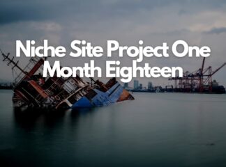 Niche Site Project One Month Eighteen