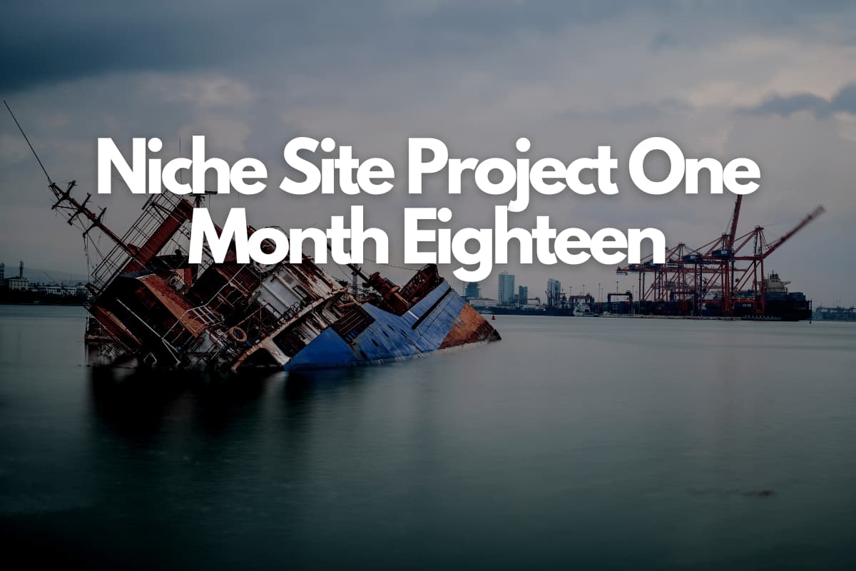 Niche Site Project One Month Eighteen